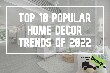 Top home decor trends in 2022